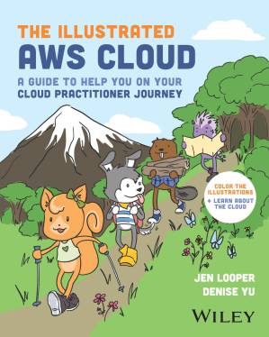 دانلود کتاب The Illustrated AWS Cloud: A Guide to Help You on Your Cloud Practitioner Journey