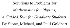 دانلود کتاب Solutions to Problems for Mathematics Physics, A Guided Tour Graduate Students. by Stone, Michael, and Paul Goldbart