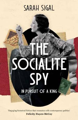 دانلود کتاب THE SOCIALITE SPY: IN PURSUIT OF A KING gripping historical spy novel