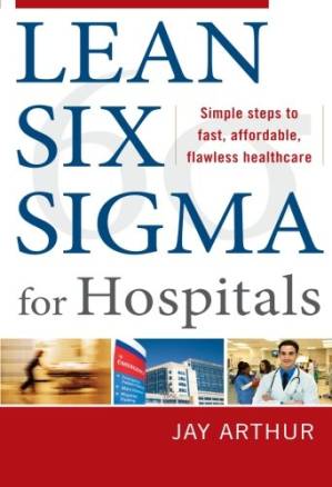 دانلود کتاب Lean Six Sigma for Hospitals: Simple Steps to Fast, Affordable, and Flawless Healthcare