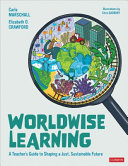 دانلود کتاب Worldwise Learning: A Teacher′s Guide to Shaping Just, Sustainable Future