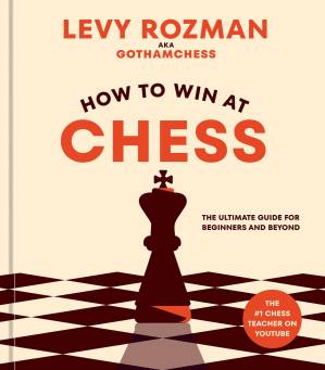 دانلود کتاب How to Win at Chess: The Ultimate Guide for Beginners and Beyond