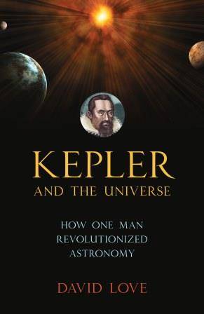 دانلود کتاب Kepler and the Universe: How One Man Revolutionized Astronomy