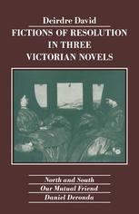 دانلود کتاب Fictions of Resolution in Three Victorian Novels: North and South Our Mutual Friend Daniel Deronda
