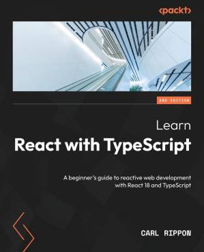 دانلود کتاب Learn React with TypeScript: A beginner’s guide to reactive web development 18 and TypeScript – Second Edition