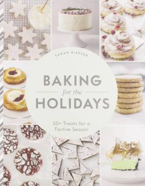 دانلود کتاب Baking for the Holidays: 50+ Treats a Festive Season