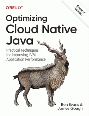 دانلود کتاب Optimizing Cloud Native Java: Practical Techniques for Improving JVM Application Performance, 2nd Edition [First Early Release