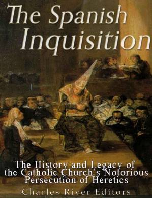 دانلود کتاب The Spanish Inquisition: History and Legacy of Catholic Church’s Notorious Persecution Heretics