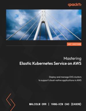 دانلود کتاب Mastering Elastic Kubernetes Service on AWS