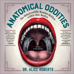 دانلود کتاب Anatomical Oddities: The Otherworldly Realms Hidden within Our Bodies