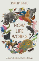 دانلود کتاب How Life Works. A User’s Guide to the New Biology