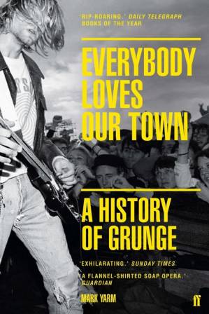 دانلود کتاب Everybody Loves Our Town: An Oral History of Grunge