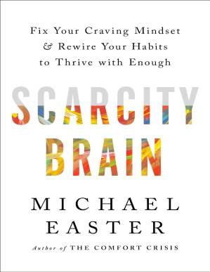 دانلود کتاب Scarcity Brain: Fix Your Craving Mindset and Rewire Habits to Thrive with Enough