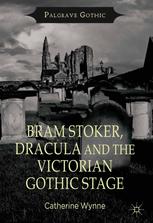 دانلود کتاب Bram Stoker, Dracula and the Victorian Gothic Stage