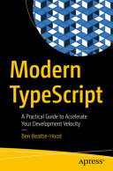 دانلود کتاب Modern TypeScript: A Practical Guide to Accelerate Your Development Velocity