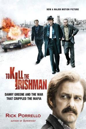 دانلود کتاب To Kill the Irishman: Danny Greene and War That Crippled Mafia