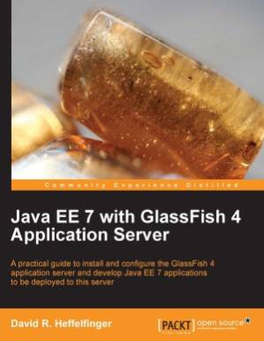 دانلود کتاب Java EE 7 with Glassfish 4 Application Server: A practical guide to install and configure the server develop applications be deployed this