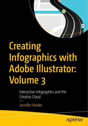 دانلود کتاب Creating Infographics with Adobe Illustrator: Volume 3: Interactive and the Creative Cloud