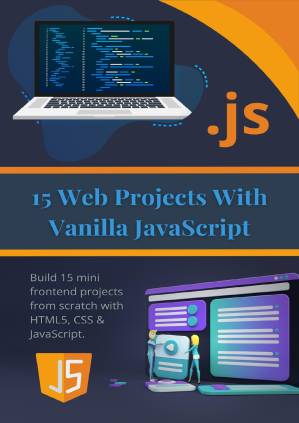 دانلود کتاب 15 Web Projects With Vanilla JavaScript: Build mini frontend from scratch HTML5, CSS & JavaScript