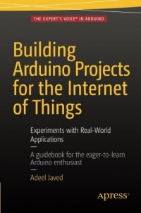 دانلود کتاب Building Arduino Projects for the Internet of Things: Experiments with Real-World Applications