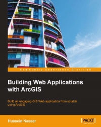 دانلود کتاب Building Web Applications with ArcGIS: Build an engaging GIS application from scratch using ArcGIS