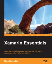 دانلود کتاب Xamarin Essentials: Learn how to efficiently develop Android and iOS apps for deployment using the platform