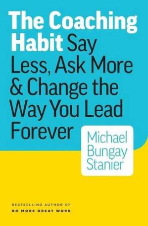 دانلود کتاب The Coaching Habit: Say Less, Ask More & Change Way You Lead Forever