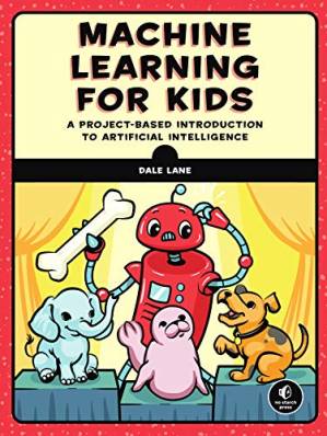 دانلود کتاب Machine Learning for Kids: A Project-Based Introduction to Artificial Intelligence
