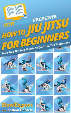 دانلود کتاب How to Jiu Jitsu For Beginners: Your Step By Guide Beginners
