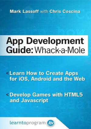 دانلود کتاب App Development Guide: Wack-A Mole: Learn Develop By Creating Apps for iOS, Android and the Web (App Guides Book 1