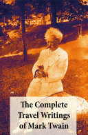 دانلود کتاب The Complete Travel Writings of Mark Twain: Innocents Abroad + Roughing It a Tramp Following Equator Some Rambling Notes an Idle Excursion