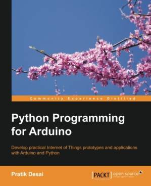 دانلود کتاب Python programming for Arduino: develop practical Internet of things prototypes and applications with Arduino