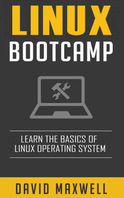 دانلود کتاب Linux: Bootcamp, The Crash Course for Understanding Basics of Linux Operating System Language