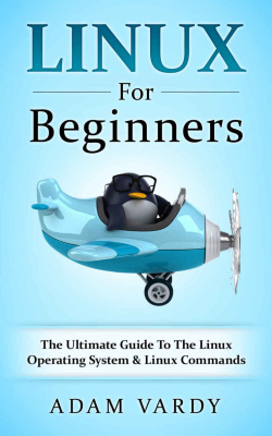 دانلود کتاب Linux For Beginners: The Ultimate Guide To Operating System
