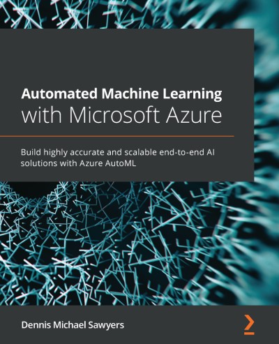 دانلود کتاب Automated Machine Learning with Microsoft Azure