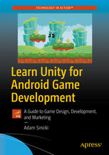 دانلود کتاب Learn Unity for Android Game Development: A Guide to Design, Development, and Marketing
