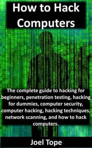 دانلود کتاب How to Hack Computers: computers, hacking for beginners, penetration testing, dummies, computer security, hacking, techniques, network scanning