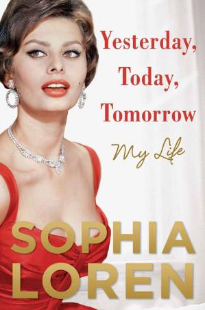دانلود کتاب Yesterday, Today, Tomorrow: My Life