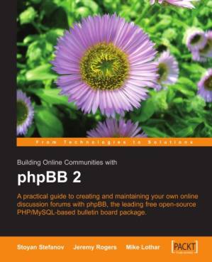 دانلود کتاب Building Online Communities with Phpbb 2: A Practical Guide to Creating and Maintaining Discussion Forums Phpbb, the Leading Free Open Source Php/Mysql-Based Bulletin Board