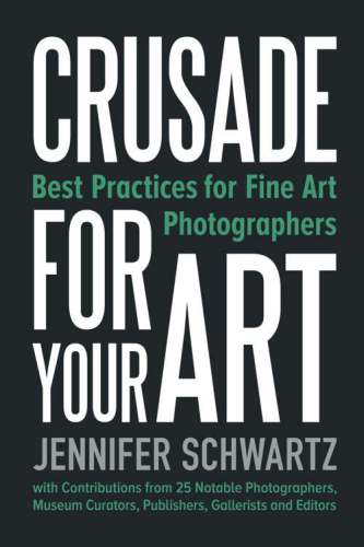 دانلود کتاب Crusade for Your Art: Best Practices Fine Art Photographers