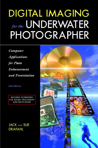 دانلود کتاب Digital Imaging for the Underwater Photographer, Second edition