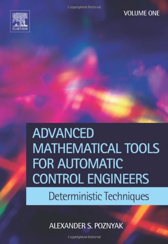 دانلود کتاب Advanced Mathematical Tools for Control Engineers: Deterministic Systems