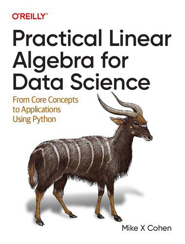 دانلود کتاب Practical Linear Algebra for Data Science: From Core Concepts to Applications Using Python