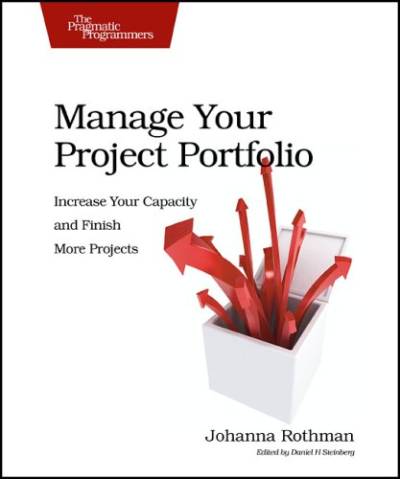 دانلود کتاب Manage Your Project Portfolio: Increase Capacity and Finish More Projects