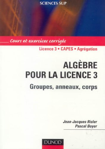 دانلود کتاب Algèbre pour la licence 3. Groupes, anneaux, corps