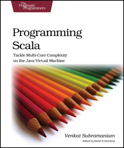 دانلود کتاب Programming Scala: Tackle Multi-Core Complexity on the Java Virtual Machine