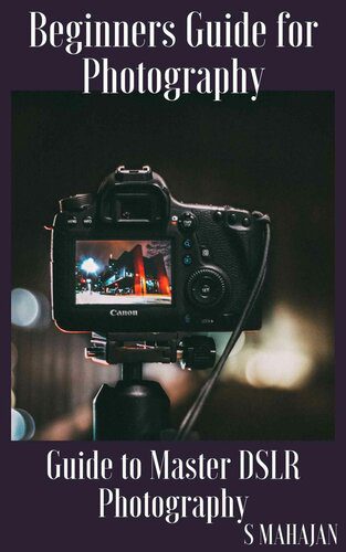 دانلود کتاب Beginners Guide for Photography: to Master DSLR Photography