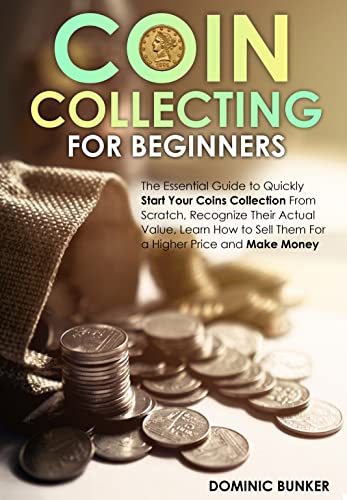 دانلود کتاب Coin Collecting for Beginners: The Essential Guide to Quickly Start Your Coins Collection from Scratch [2022]