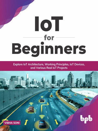 دانلود کتاب IoT for Beginners: Explore Architecture, Working Principles, Devices, and Various Real Projects