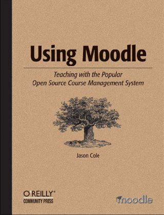 دانلود کتاب Using Moodle: Teaching with the Popular Open Source Course Management System